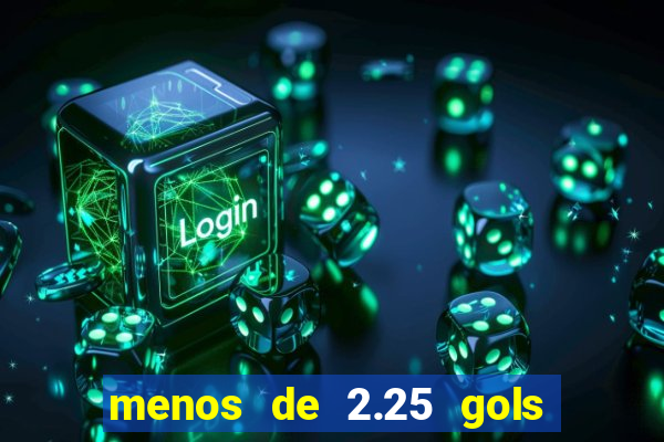 menos de 2.25 gols o que significa